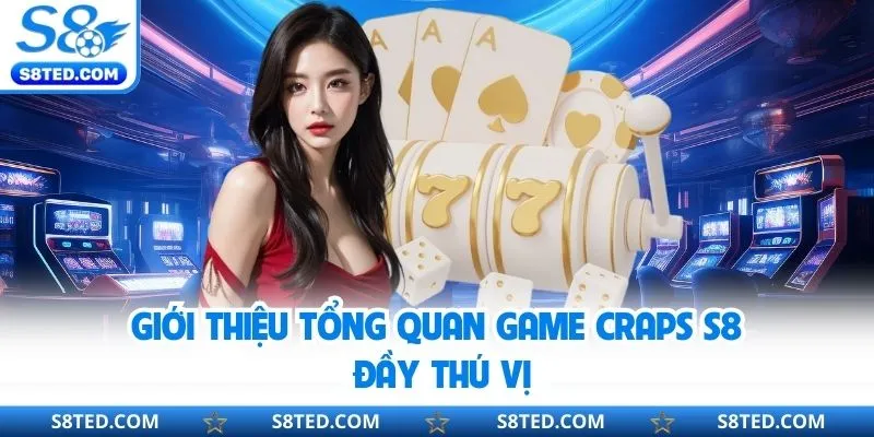 Giới thiệu về game Craps tại nhà cái S8