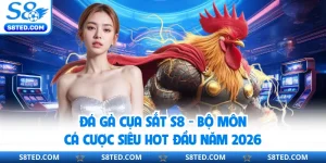 Đá Gà Cựa Sắt S8 - Bộ Môn Cá Cược Siêu Hot Đầu Năm 2026