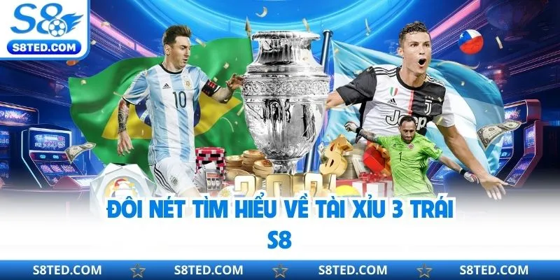 Đôi nét tìm hiểu về tài xỉu 3 trái S8