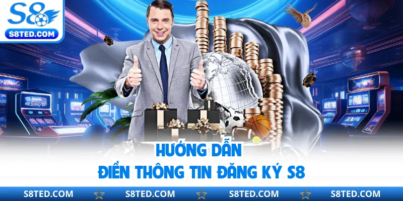 Hướng dẫn điền thông tin đăng ký S8