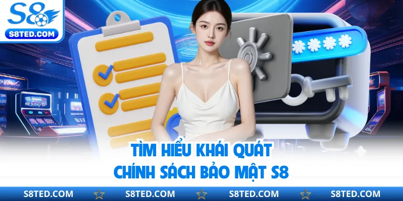 Tìm hiểu khái quát chính sách bảo mật S8