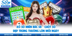 Xổ Số Miền Bắc S8 - Chốt Số Đẹp Trúng Thưởng Lớn Mỗi Ngày