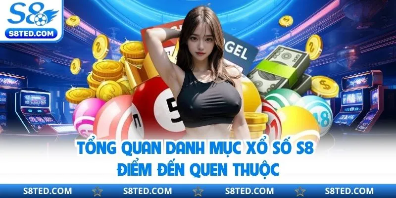 Giới thiệu đôi điều danh mục xổ số lô đề S8